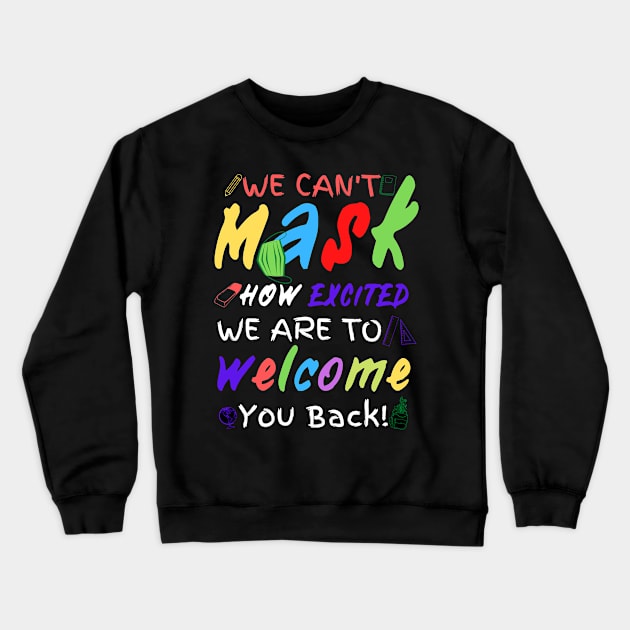 We Can’t Mask How Excited We Are To Welcome You Back To School, Teacher Back To School Gift Crewneck Sweatshirt by JustBeSatisfied